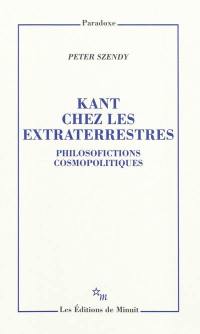 Kant chez les extraterrestres : philosofictions cosmopolitiques