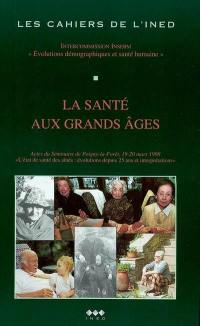 La santé aux grands âges : actes du Séminaire de Poigny-la-Forêt, 19-20 mars 1998, L'état de santé des aînés, évolutions depuis 25 ans et interprétations