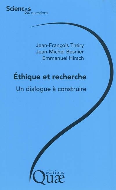 Ethique et recherche, un dialogue à construire : conférence-débat, Paris, AgroParisTech, le 7 février 2008