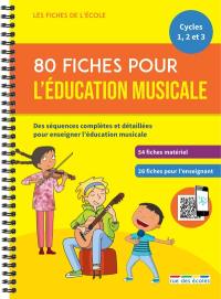 80 fiches pour l'éducation musicale, cycles 1, 2 et 3 : des séquences complètes et détaillées pour enseigner l'éducation musicale : 54 fiches matériel, 26 fiches pour l'enseignant