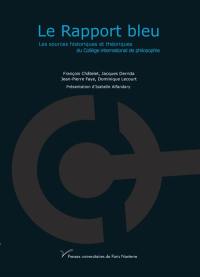 Le rapport bleu : les sources historiques et théoriques du Collège international de philosophie