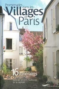 Promenades dans les villages de Paris : 16 itinéraires de charme dans les anciens faubourgs de la capitale