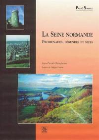 La Seine normande : promenades, légendes et visites