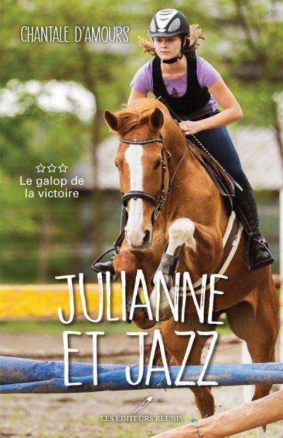 Julianne et Jazz. Vol. 3. Le galop de la victoire