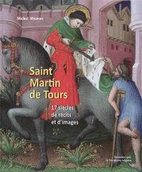 Saint Martin de Tours : 17 siècles de récits et d'images