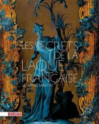 Les secrets de la laque française : le vernis Martin : exposition à Paris, Musée des arts décoratifs, du 13 février au 8 juin 2014