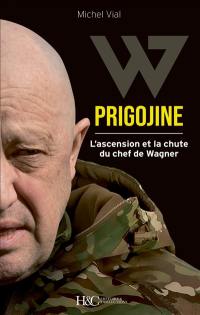 Prigojine : l'ascension et la chute du chef de Wagner