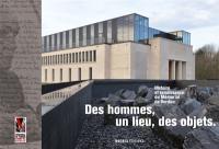 Des hommes, un lieu, des objets : histoire et renaissance du Mémorial de Verdun, 1967-2017