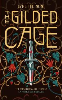 The prison healer : la princesse rebelle. Vol. 2. The gilded cage