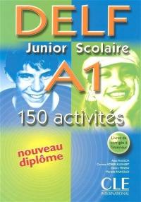 DELF junior scolaire A1 : 150 activités : nouveau diplôme