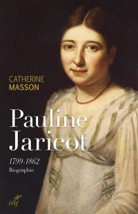 Pauline Jaricot : 1799-1862 : biographie