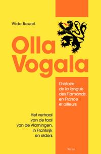 Olla vogala : l'histoire de la langue des Flamands, en France et ailleurs. Het verhaal van de taal van de Vlamingen, in Frankrijk en elders