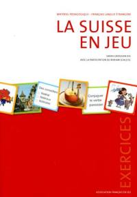 La Suisse en jeu : matériel pédagogique, français langue étrangère : exercices