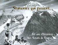 Souvenirs qui passent : 80 ans d'histoires des scouts de France