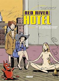 Red river hotel. Vol. 3. Le diable, le hasard et les femmes nues