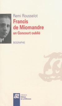Francis de Miomandre : un Goncourt oublié : biographie