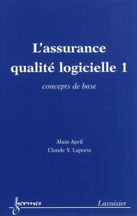L'assurance qualité logicielle. Vol. 1. Concepts de base