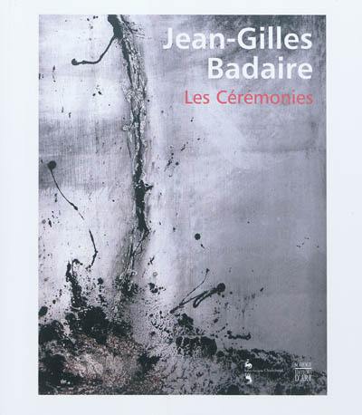 Jean-Gilles Badaire, Les cérémonies : exposition, Domaine national de Chambord, 23 octobre 2011-19 février 2012