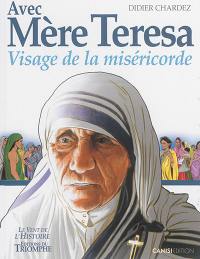 Avec Mère Teresa : visage de la miséricorde