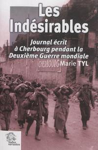 Les indésirables : journal écrit à Cherbourg pendant la Deuxième Guerre mondiale