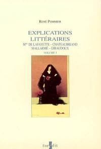 Explications littéraires. Vol. 1. Mme de La Fayette, Chateaubriand, Mallarmé, Giraudoux