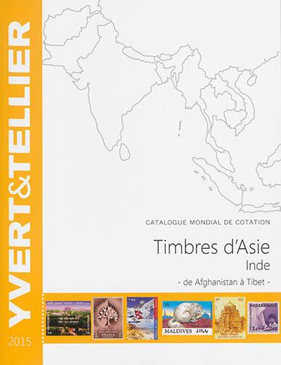 Catalogue Yvert et Tellier de timbres-poste. Timbres d'Asie, Inde : Afghanistan à Tibet, 2015 : cent dix-neuvième année