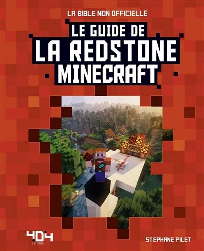 Le guide de la redstone Minecraft : la bible non officielle