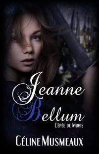 Jeanne Bellum : l'épée de Muris