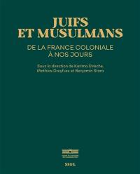 Juifs et musulmans de la France coloniale à nos jours