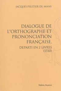 Dialogue de l'orthographe et prononciation française, départi en 2 livres : 1550