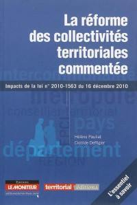 La réforme des collectivités territoriales commentée : impacts de la loi n° 2010-1563 du 16 décembre 2010