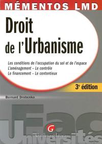 Droit de l'urbanisme : les conditions de l'occupation du sol et de l'espace, l'aménagement-contrôle, le financement-le contentieux