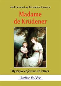 Madame de Krüdener : mystique et femme de lettres