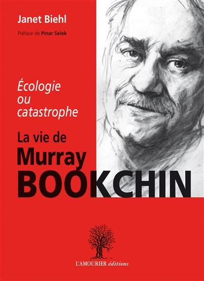 Ecologie ou catastrophe : la vie de Murray Bookchin