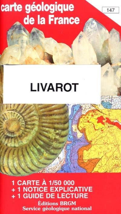 Livarot : carte géologique de la France à 1-50 000, 147. Guide de lecture des cartes géologiques de la France à 1-50 000