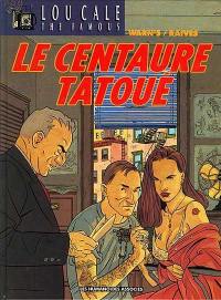 Lou Cale : the famous. Vol. 5. Le centaure tatoué