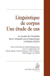 Linguistique de corpus : une étude de cas : la recette de l'omelette dans l'enquête socio-linguistique à Orléans (ESLO)
