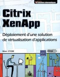 Citrix XenApp : déploiement d'une solution de virtualisation d'applications