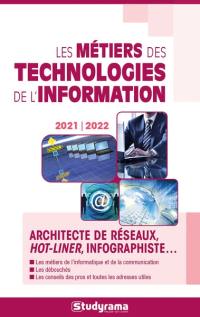 Les métiers des technologies de l'information : architecte de réseaux, hot-liner, infographiste... : 2021-2022