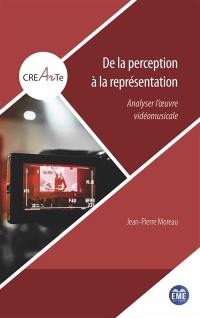 De la perception à la représentation : analyser l'oeuvre vidéomusicale