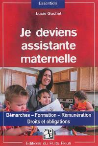 Je deviens assistante maternelle : démarches, formation, rémunération : droits et obligations