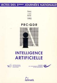 Intelligence artificielle : actes des 5èmes Journées nationales PRC-GDR, Nancy, 1-3 février 1995