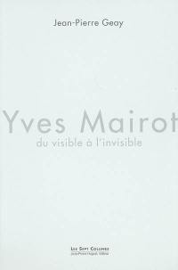 Yves Mairot, du visible à l'invisible