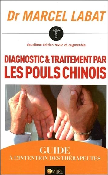 Diagnostic & traitement par les pouls chinois : guide à l'intention des thérapeutes