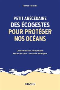 Petit abécédaire des écogestes pour protéger nos océans : consommation responsable, pêche de loisir, activités nautiques