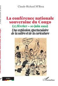 La conférence nationale souveraine du Congo (25 février-10 juin 1991) : une explosion spectaculaire de la satire et de la caricature