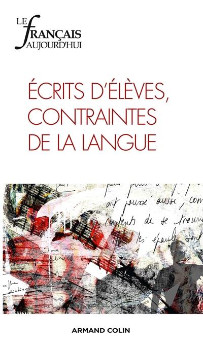 Français aujourd'hui (Le), n° 181. Ecrits d'élèves, contraintes de la langue