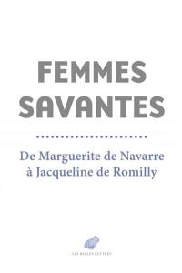 Femmes savantes : de Marguerite de Navarre à Jacqueline de Romilly