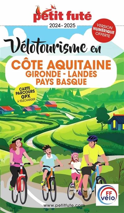 Vélotourisme en côte aquitaine : Gironde, Landes, Pays basque : 2024-2025
