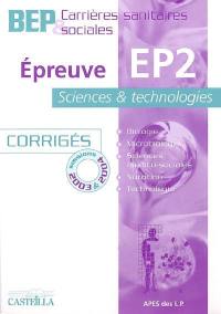 Epreuve EP2 sciences et technologies, BEP carrières sanitaires et sociales : corrigés, sessions 2003 et 2004